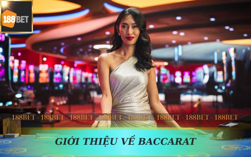 GIỚI THIỆU VỀ BACCARAT ONLINE TRÊN 188BET