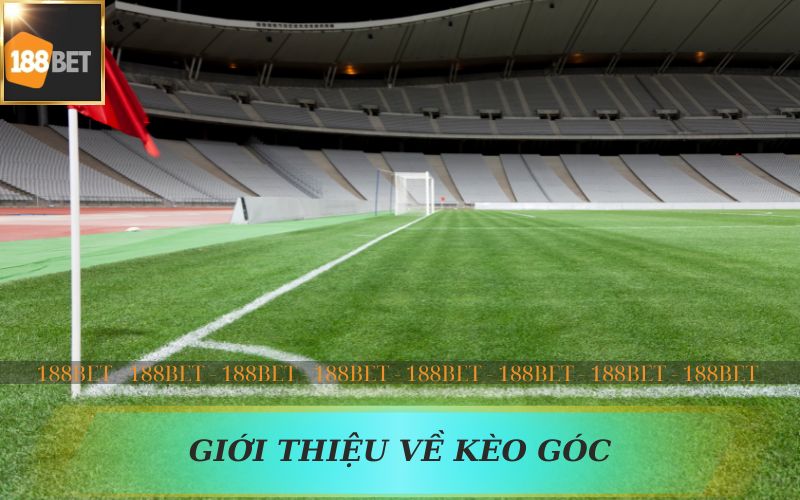 GIỚI THIỆU VỀ KÈO PHẠT GÓC TRÊN 188BET
