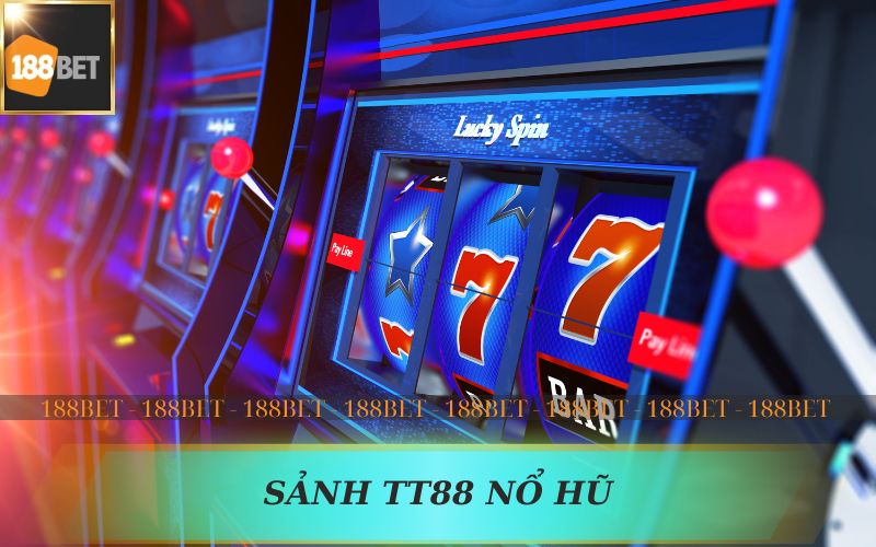 188BET RA MẮT SẢNH TT88 NỔ HŨ