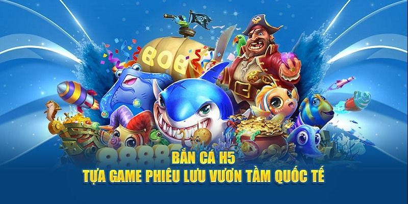 Kinh nghiệm chơi bắn cá H5 hiệu quả